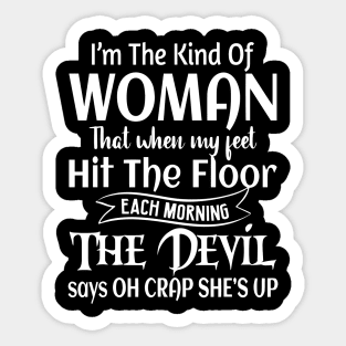 I'm The Kind Of Woman That When My Feet Hit The Floor Sticker